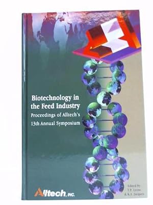 Bild des Verkufers fr Biotechnology in the Feed Industry.Proceedings of Alltech's 13th Annual Symposium zum Verkauf von Celler Versandantiquariat