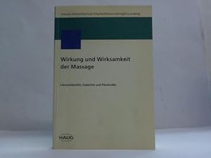 Seller image for Wirkung und Wirksamkeit der Massage. Literaturbericht, Expertise und Pilotstudie for sale by Celler Versandantiquariat