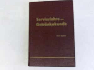 Servierlehre und Getränkekunde für das Hotel- und Gaststättengewerbe. Ein Lehrbuch und Ratgeber f...