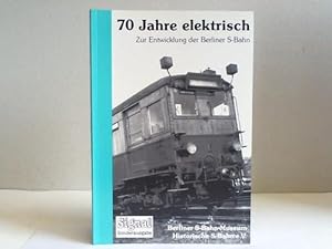 Seller image for 70 Jahre elektrisch. Zur Entwicklung der Berliner S-Bahn. Signal Sonderausgabe for sale by Celler Versandantiquariat
