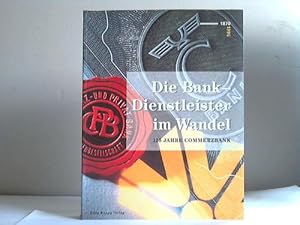 Bild des Verkufers fr Die Bank - Dienstleister im Wandel. 125 Jahre Commerzbank 1870-1995 zum Verkauf von Celler Versandantiquariat