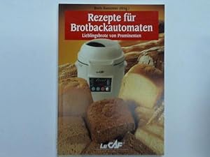 Seller image for Rezepte fr Brotbackautomaten. Lieblingsbrote von Prominenten for sale by Celler Versandantiquariat