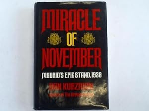 Seller image for Miracle of November. Madrid`s Epic Stand 1936 for sale by Celler Versandantiquariat