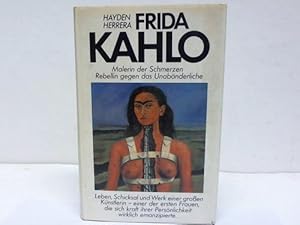 Seller image for Frida Kahlo. Malerin der Schmerzen. Rebellin gegen das Unabnderliche for sale by Celler Versandantiquariat