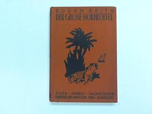 Seller image for Der groe Hornlffel. Tiger/ Hindus/ Vagabunden/ Fahrten und Abenteuer eines Ausreiers for sale by Celler Versandantiquariat