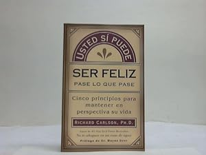 Ser Feliz Pase lo que pase. Usted si puede