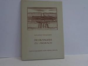Bild des Verkufers fr Die Orangerie zu Ansbach. Nach dem hinterlassenen Manuskript zum Verkauf von Celler Versandantiquariat