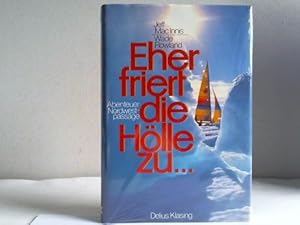Seller image for Eher friert die Hlle zu. Abenteuer Nordwestpassage for sale by Celler Versandantiquariat