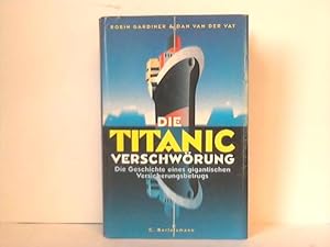 Bild des Verkufers fr Die Titanic-Verschwrung. Die Geschichte eines gigantischen Versicherungsbetruges zum Verkauf von Celler Versandantiquariat