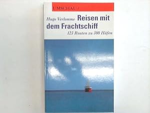 Seller image for Reisen mit dem Frachtschiff. 123 Routen zu 300 Hfen for sale by Celler Versandantiquariat