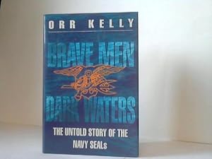 Brave men dark waters. The untold story of the navy seals