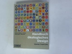 Bild des Verkufers fr Handbuch kologisches Design. Mbel, Objekte, Gerte, Materialien, Adressen zum Verkauf von Celler Versandantiquariat