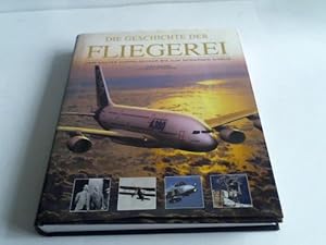 Seller image for Die Geschichte der Fliegerei vom ersten Doppeldecker bis zum Modernen Airbus for sale by Celler Versandantiquariat