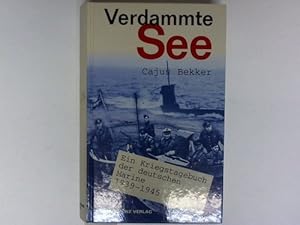 Bild des Verkufers fr Verdammte See. Ein Kriegstagebuch der deutschen Marine 1939-1945 zum Verkauf von Celler Versandantiquariat