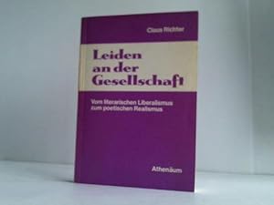 Seller image for Leiden an der Gesellschaft. Vom literararischen Liberalismus zum poetischen Realismus for sale by Celler Versandantiquariat