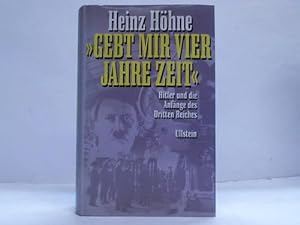 Bild des Verkufers fr Gebt mir vier Jahre Zeit. Hitler und die Anfnge des Dritten Reiches zum Verkauf von Celler Versandantiquariat