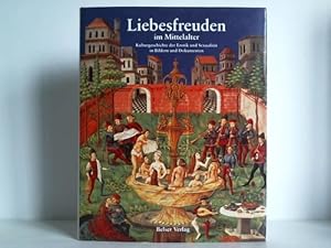 Seller image for Liebesfreuden im Mittelalter. Kulturgeschichte der Erotik und Sexualitt in Bildern und Dokumenten for sale by Celler Versandantiquariat