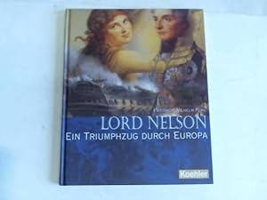 Bild des Verkufers fr Lord Nelson. Ein Triumphzug durch Europa zum Verkauf von Celler Versandantiquariat