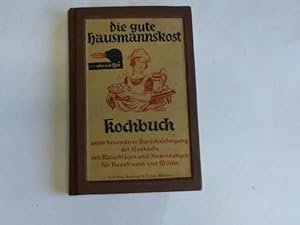 Bild des Verkufers fr Die gute Hausmannskoste. ein Kochbuch unter besonderer Bercksichtigung der Gaskche. ein Hausbuch mit Ratschlgen und Anweisungen fr Hausfrauen und Mtter zum Verkauf von Celler Versandantiquariat