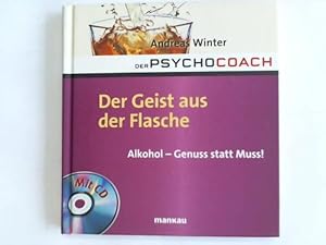 Der Geist aus der Flasche. Alkohol - Genuss statt Muss! Mit Starthilfe-CD