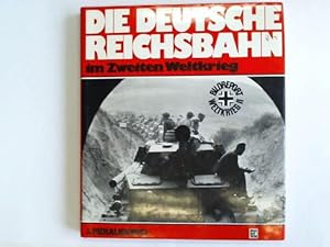 Bild des Verkufers fr Die Deutsche Reichsbahn im Zweiten Weltkrieg zum Verkauf von Celler Versandantiquariat
