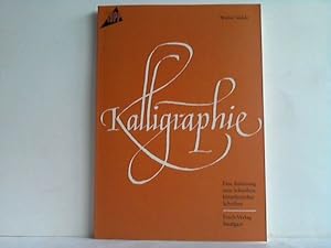 Kalligraphie. Teil 1: Anleitung zum Schreiben künstlerischer Schriften