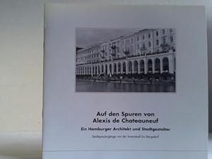 Seller image for Auf den Spuren von Alexis de Chateauneuf. Ein Hamburger Architekt und Stadtgestalter. Stadtspaziergnge von der Innenstadt bis Bergedorf for sale by Celler Versandantiquariat