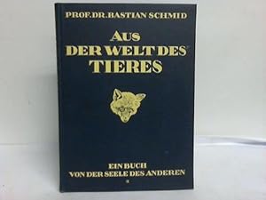 Bild des Verkufers fr Aus der Welt des Tieres. Ein Buch von der Seele des Anderen zum Verkauf von Celler Versandantiquariat