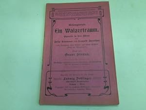 Gesangstexte. Ein Walzertraum. Operette in drei Akten. Mit Benützung einer Novelle aus Hans Mülle...