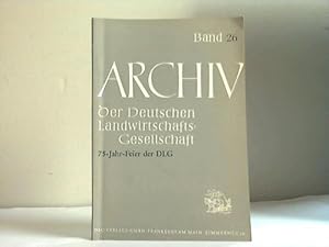 Bild des Verkufers fr Archiv der Deutschen Landwirtschafts-Gesellschaft. Reden und Ansprachen zur 75 Jahrfeier der DLG in der Frankfurter Paulskirche. 10. Dezember 1960. Band 26 zum Verkauf von Celler Versandantiquariat