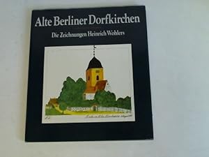 Bild des Verkufers fr Alte Berliner Dorfkirchen. Die Zeichnungen Heinrich Wohlers zum Verkauf von Celler Versandantiquariat