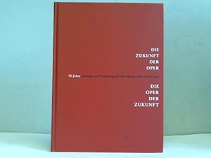 Die Zukunft der Oper. Die Oper der Zukunft. 50 Jahre Stiftung zur Förderung der Hamburgischen Sta...