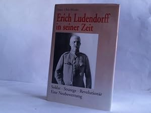 Bild des Verkufers fr Erich Ludendorff in seiner Zeit. Soldat. Stratege. Revolutionr. Eine Neubewertung zum Verkauf von Celler Versandantiquariat