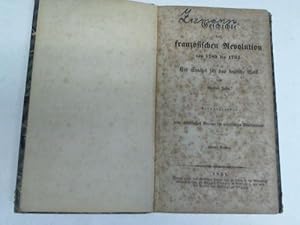 Bild des Verkufers fr Geschichte der franzsischen Revolution von 1789 bis 1794. Ein Spiegel fr das deutsche Volk zum Verkauf von Celler Versandantiquariat