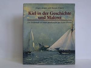 Seller image for Kiel in der Geschichte und Malerei. Die Frdestadt im ersten Jahrhundert der Kieler Woche for sale by Celler Versandantiquariat