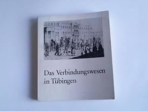Das Verbindungswesen in Tübingen. Eine Dokumentation im Jahre des Universitätsjubiläums 1977
