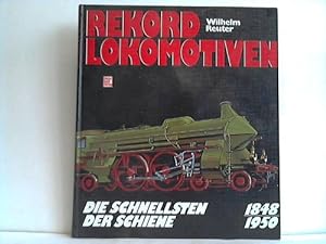 Seller image for Rekord-Lokomotiven. Die Schnellsten der Schiene 1845 - 1950 for sale by Celler Versandantiquariat