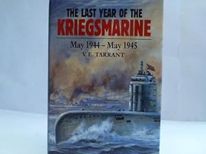 Bild des Verkufers fr The last Year of the Kriegsmarine May 1944 - May 1945 zum Verkauf von Celler Versandantiquariat