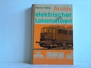Bild des Verkufers fr Archiv elektrischer Lokomotiven. Die deutschen Einphasenwechselstrom-Lokomotiven zum Verkauf von Celler Versandantiquariat