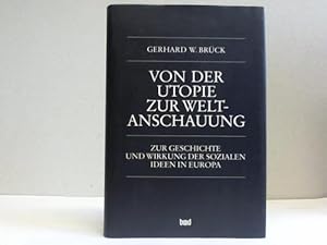 Imagen del vendedor de Von der Utopie zur Weltanschauung. Zur Geschichte und Wirkung der sozialen Ideen in Europa a la venta por Celler Versandantiquariat