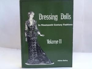 Seller image for Dressing Dolls. In Nineteenth Century Fashions. Volume II for sale by Celler Versandantiquariat