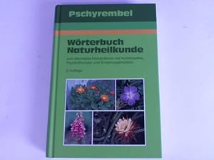 Wörterbuch Naturheilkunde und alternative Heilverfahren mit Homöopathie, Psychotherapie und Ernäh...