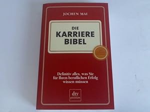 Immagine del venditore per Die Karriere Bibel. Definitiv alles, was Sie fr Ihren beruflichen Erfolg wissen mssen venduto da Celler Versandantiquariat