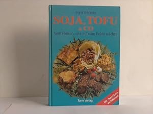 Soja, Tofu & Co. Vom Fleisch, das auf dem Felde wächst. Mit Trennkostvariationen