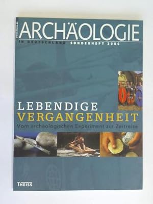 Image du vendeur pour Sonderheft 2006. Lebendige Vergangenheit. Vom archologischen Experiment zur Zeitreise mis en vente par Celler Versandantiquariat