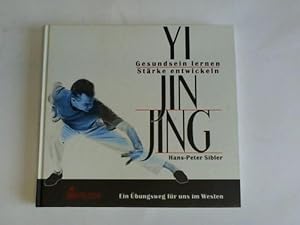 Yi-Jin-Jing. Gesundsein lernen - Stärke entwickeln ; ein Übungsweg für uns im Westen. Mit Übungsk...
