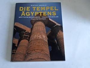 Die Tempel Ägyptens. Götterwohnungen, Baudenkmäler, Kultstätten