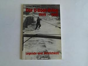 Bild des Verkufers fr Der U-Boot-Krieg 1939 - 1945. Legende und Wirklichkeit zum Verkauf von Celler Versandantiquariat