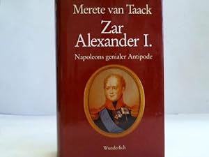 Zar Alexander I. Napoleons genialer Antipode. Eine Biographie