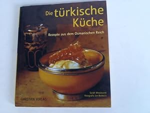 Bild des Verkufers fr Die trkische Kche. Rezepte aus dem Osmanischen Reich zum Verkauf von Celler Versandantiquariat